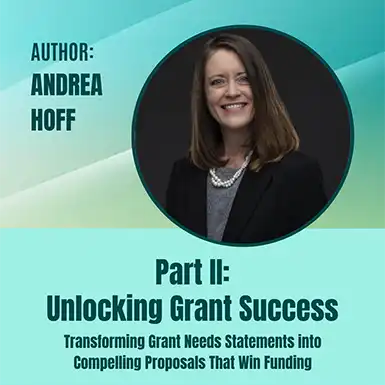 Transforming Grant Needs Statements into Compelling Proposals That Win Funding